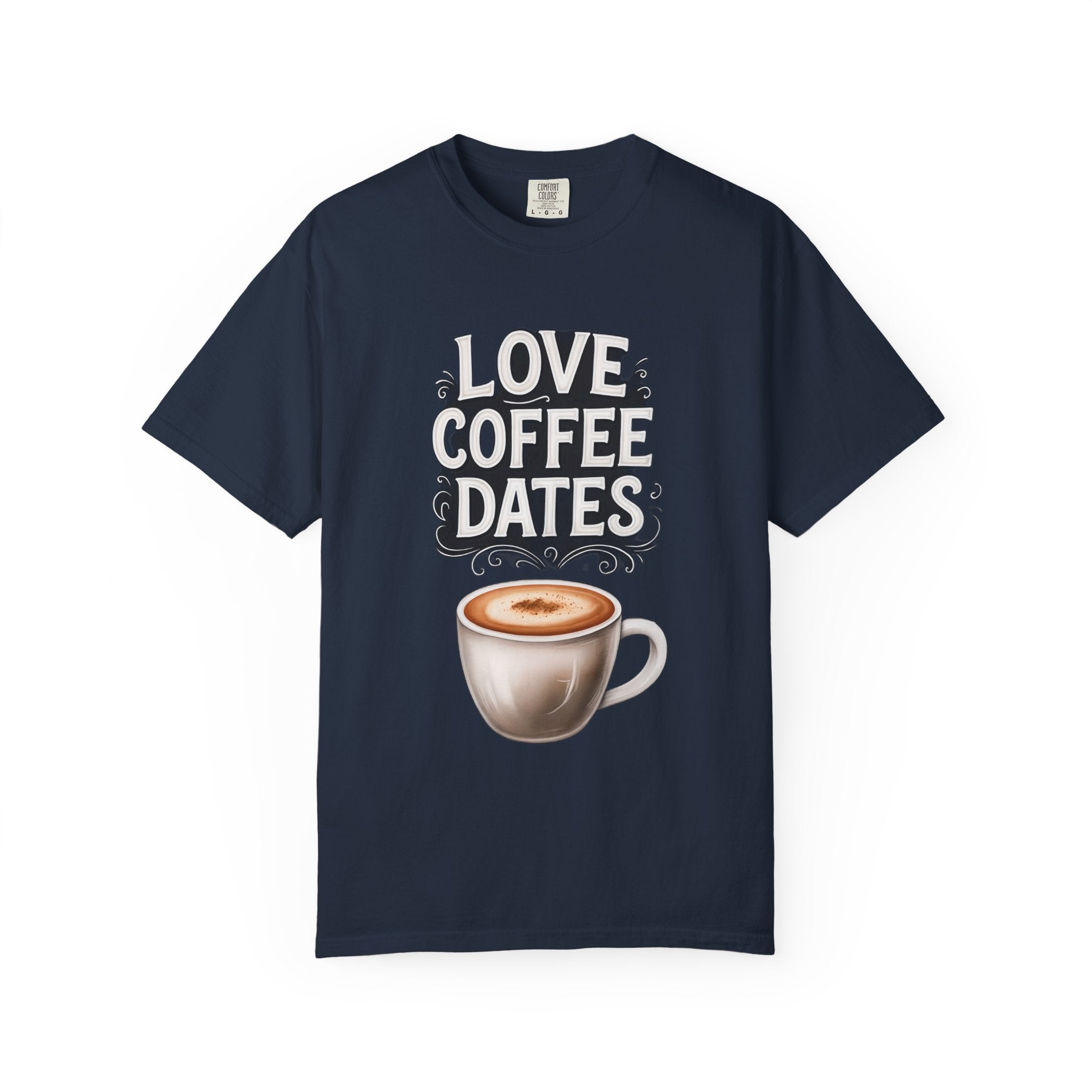 I love Coffee Dates Unisex T-shirt - Funny Coffee Lover Gift Tee