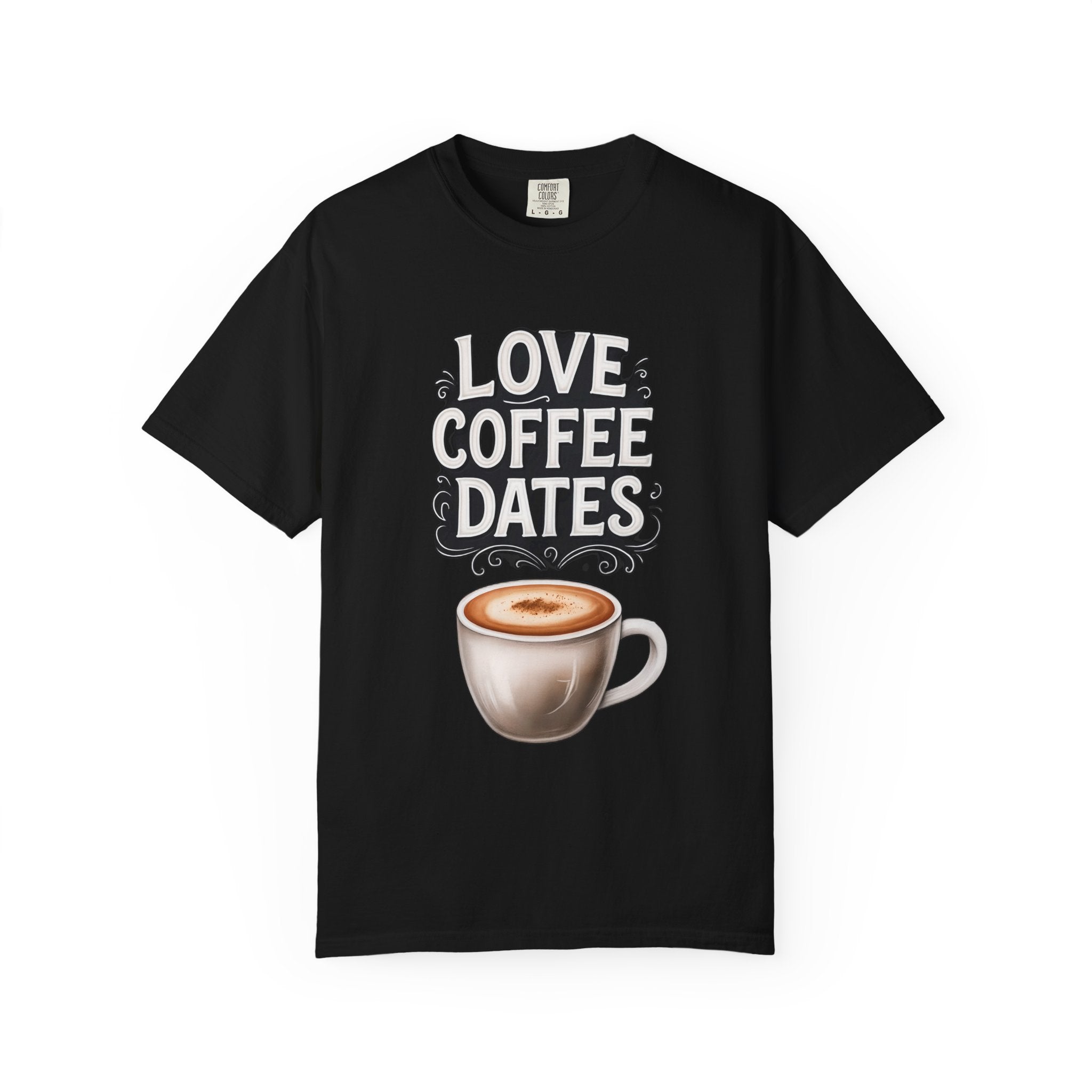 I love Coffee Dates Unisex T-shirt - Funny Coffee Lover Gift Tee
