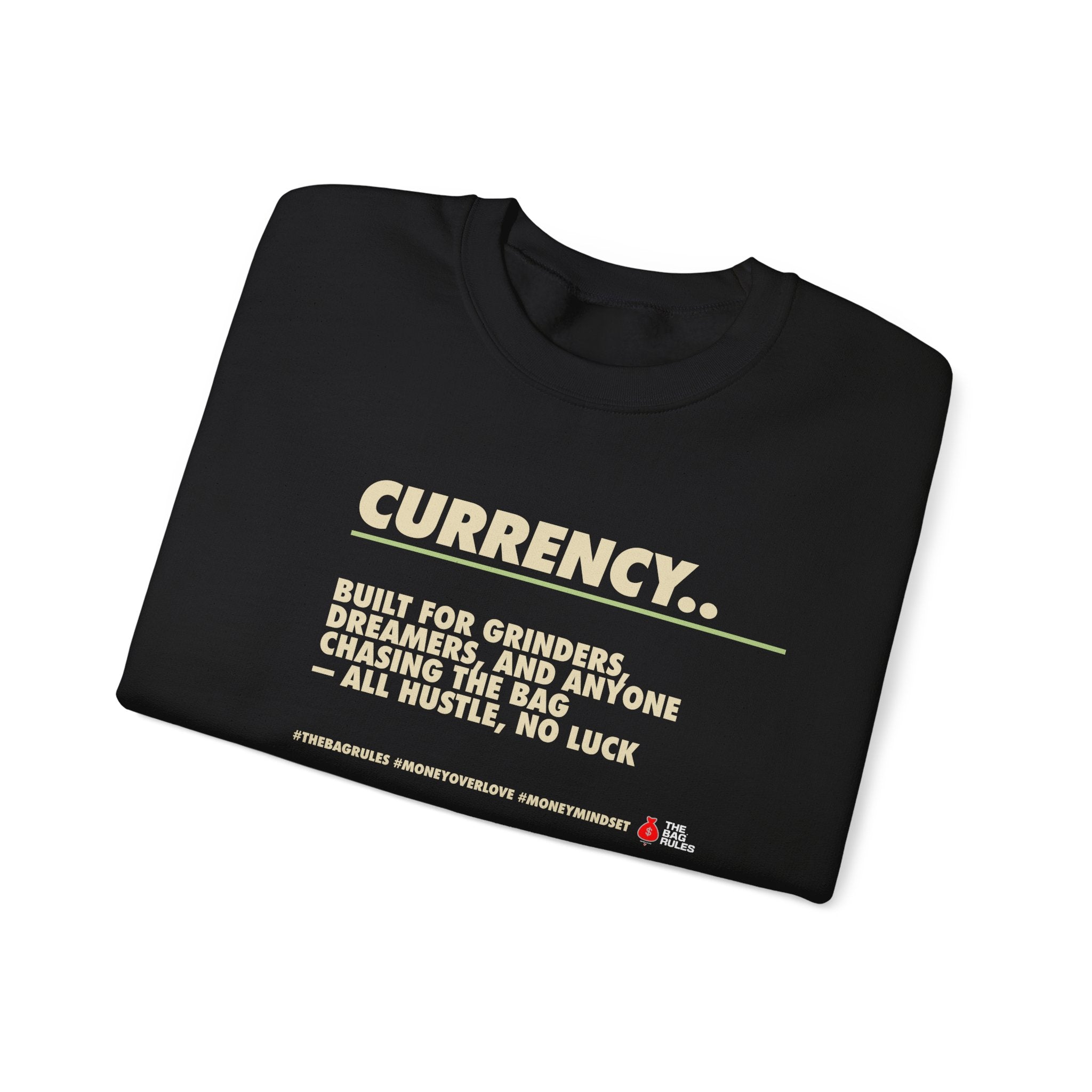 Currency Hustle Crewneck Sweatshirt — "Currency.. Built for grinders" Motivational Streetwear