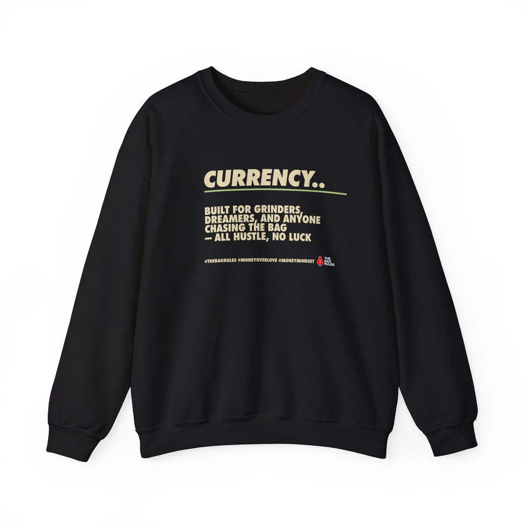 Currency Hustle Crewneck Sweatshirt — "Currency.. Built for grinders" Motivational Streetwear