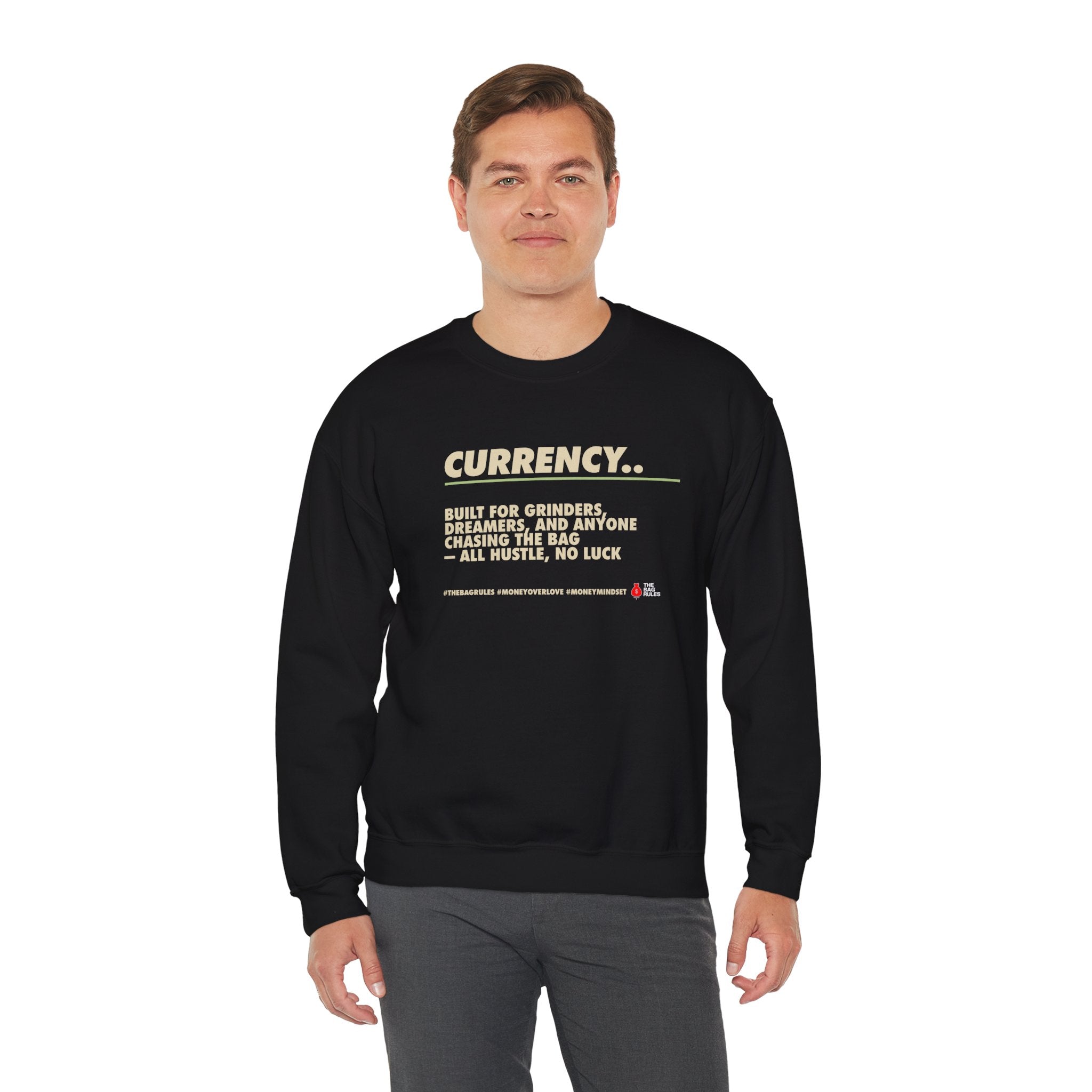 Currency Hustle Crewneck Sweatshirt — "Currency.. Built for grinders" Motivational Streetwear